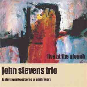 John Stevens Trio Featuring Mike Osborne & Paul Rogers  - Live At The Plough download free