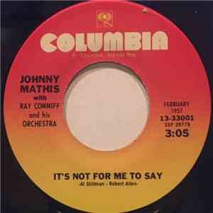 Johnny Mathis With Ray Conniff And His Orchestra - It's Not For Me To Say / Chances Are download free