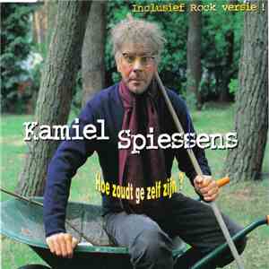 Kamiel Spiessens - Hoe Zoudt Ge Zelf Zijn? download free