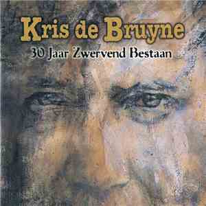 Kris De Bruyne - 30 Jaar Zwervend Bestaan download free