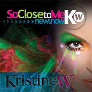 Kristine W - So Close To Me (New & Now) download free