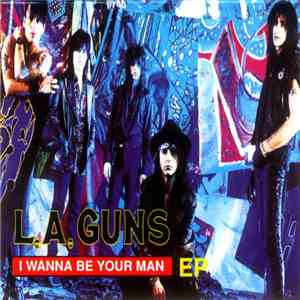 L.A. Guns - I Wanna Be Your Man EP download free