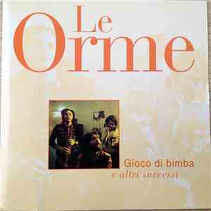 Le Orme - Gioco Di Bimba e Altri Successi download free