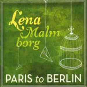 Lena Malmborg - Paris To Berlin download free