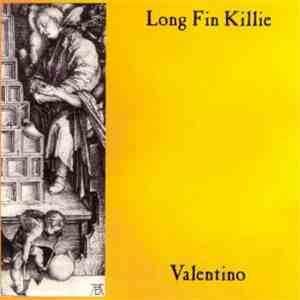 Long Fin Killie - Valentino download free