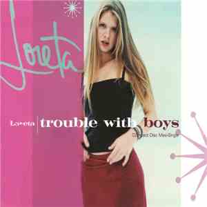 Loreta - Trouble With Boys download free