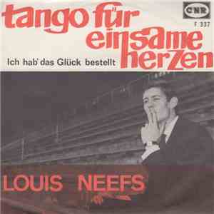 Louis Neefs - Tango Für Einzame Herzen - Ich Hab' Das Gluck Bestellt Für Heute Abend download free