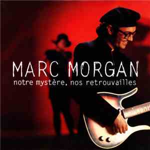 Marc Morgan - Notre Mystère, Nos Retrouvailles download free