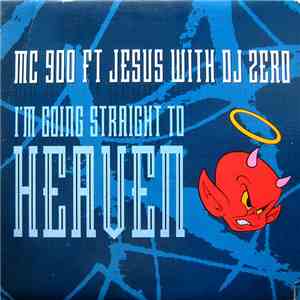 MC 900 Ft Jesus With DJ Zero - I'm Going Straight To Heaven download free