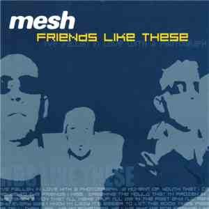Mesh  - Friends Like These download free