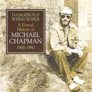 Michael Chapman  - Dangerous When Sober - A Potted History Of Michael Chapman 1966-1980 download free