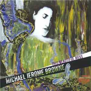 Michael Jerome Browne - This Beautiful Mess download free