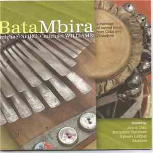 Michael Spiro, Michael Williams - Bata Mbira: A Marriage of Sacred Music from Cuba and Zimbabwe download free