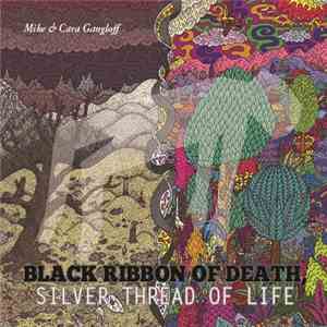 Mike & Cara Gangloff - Black Ribbon Of Death, Silver Thread Of Life download free
