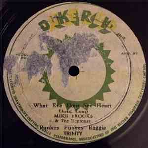 Mike Brooks & The Heptones / Trinity  / Ansle Collins - What Eye Dont See Heart Dont Leap / Punkey Punkey Raggie / Punkey Dub & Punkey Rock download free
