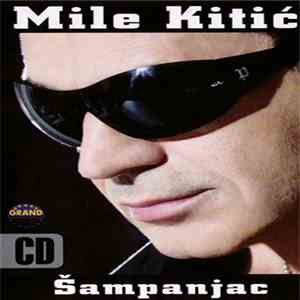 Mile Kitić - Šampanjac download free