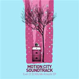Motion City Soundtrack - Even If It Kills Me Acoustic EP download free