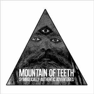 Mountain Of Teeth - Symbolically Authentic Adventures download free