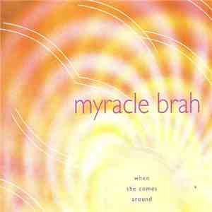 Myracle Brah - When She Comes Around download free