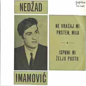 Nedžad Imamović - Ne Vraćaj Mi Prsten, Mila / Ispuni Mi Želju Pustu download free