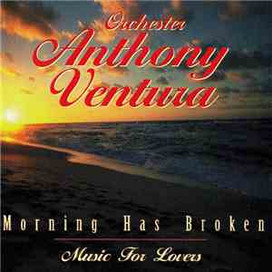 Orchester Anthony Ventura - Morning Has Broken (Music For Lovers) download free