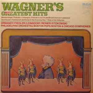 Ormandy / Fiedler / Leinsdorf / Reiner / Stowkowski / Philadelphia Orchestra / Boston Pops / Boston & Chicago Symphonies - Wagner's Greatest Hits download free
