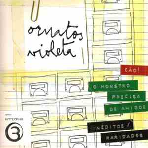 Ornatos Violeta - Cão! - O Monstro Precisa De Amigos - Inéditos / Raridades download free