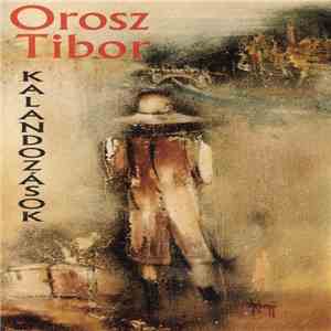 Orosz Tibor - Kalandozások / Ramblings download free