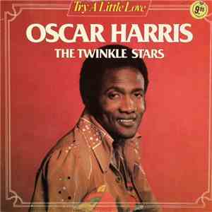 Oscar Harris And The Twinkle Stars - Try A Little Love download free