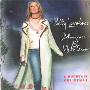 Patty Loveless - Bluegrass & White Snow (A Mountain Christmas) download free