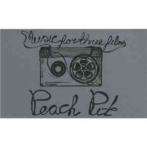 Peach Pit - Music For Three Films download free