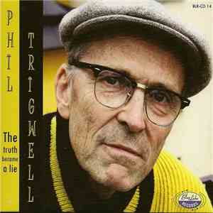 Phil Trigwell - The Truth Became A Lie download free