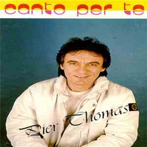Pier Thomas - Canto Per Te download free