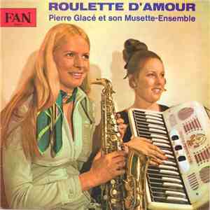 Pierre Glacé et son Musette-Ensemble - Roulette d'Amour download free