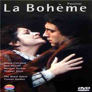 Puccini / Ileana Cotrubas, Neil Shicoff, Marilyn Zschau, Thomas Allen - La Bohème download free