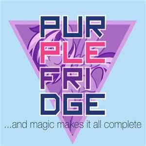 Purplefridge - .​.​.​And Magic Makes it All Complete download free