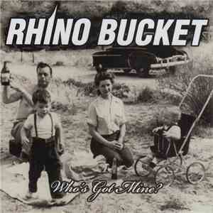 Rhino Bucket - Who's Got Mine download free