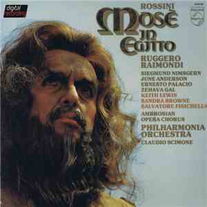 Rossini - Ruggero Raimondi, Siegmund Nimsgern, June Anderson, Ernesto Palacio, Zehava Gal, Philharmonia Orchestra, Claudio Scimone - Mosè In Egitto download free