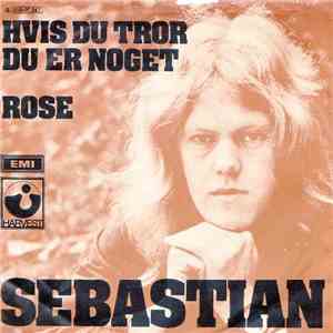 Sebastian  - Hvis Du Tror Du Er Noget / Rose download free