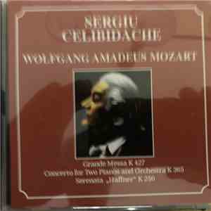 Sergiu Celibidache - Wolfgang Amadeus Mozart - Grande Messa K 427, Concerto For Two Pianos And Orchestra K 365, Serenata "Haffner" K 250 download free