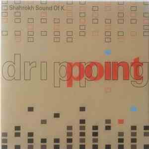 Shahrokh Sound Of K - Dripping Point download free