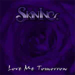 SkinInc. - Love Me Tomorrow download free