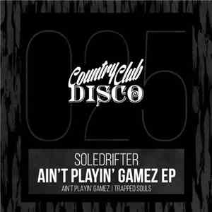 Soledrifter - Ain't Playin' Gamez EP download free
