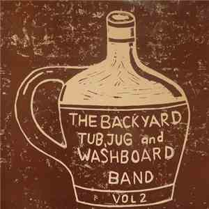 The Back Yard Tub, Jug And Washboard Band - Vol. 2 download free