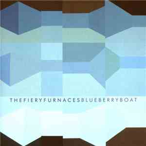 The Fiery Furnaces - Blueberry Boat download free