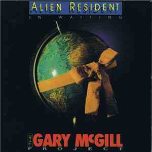 The Gary McGill Project - Alien Resident In Waiting download free