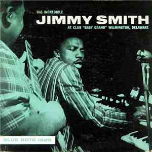 The Incredible Jimmy Smith - At Club "Baby Grand" Wilmington, Delaware, Volume 2 download free