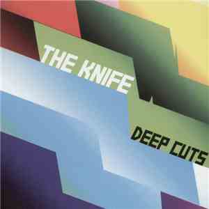 The Knife - Deep Cuts download free