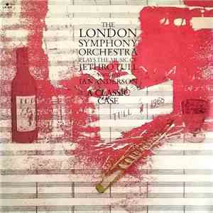 The London Symphony Orchestra Featuring Ian Anderson - A Classic Case (The London Symphony Orchestra Plays The Music Of Jethro Tull Featuring Ian Anderson) download free