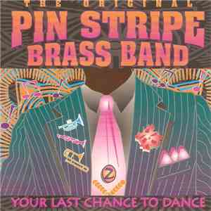 The Original Pin Stripe Brass Band - Your Last Chance To Dance download free
